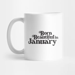 Born Beautiful in January - Birth Month - Birthday Mug